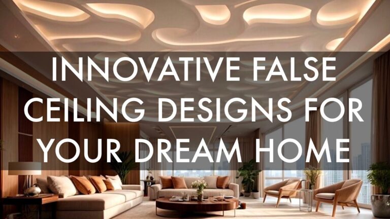 Innovative False Ceiling Designs for Your Dream Home