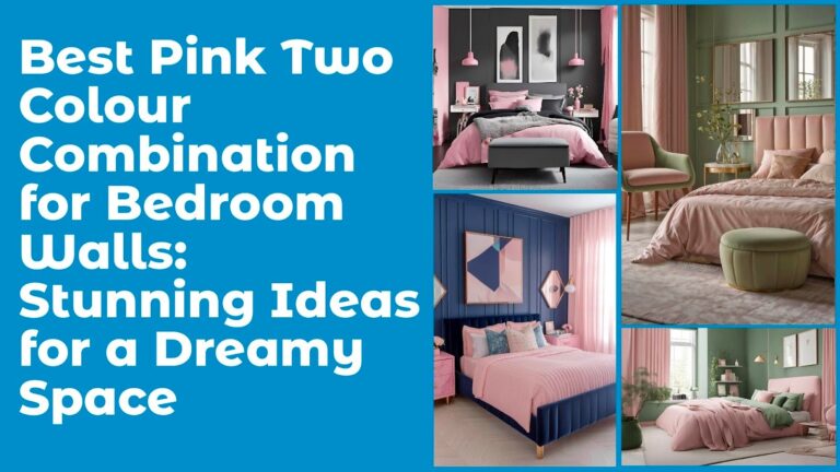 Best Pink Two Colour Combination for Bedroom Walls: Stunning Ideas for a Dreamy Space