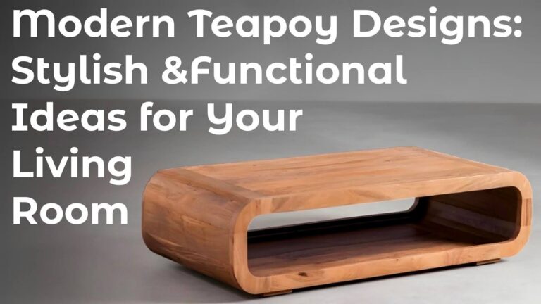 Modern Teapoy Designs: Stylish & Functional Ideas for Your Living Room