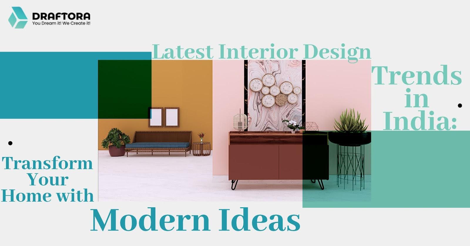 Latest Interior Design Trends in India: Transform Your Home with Modern Ideas