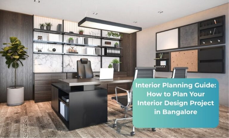 Interior Planning Guide: How to Plan Your Interior Design Project in Bangalore