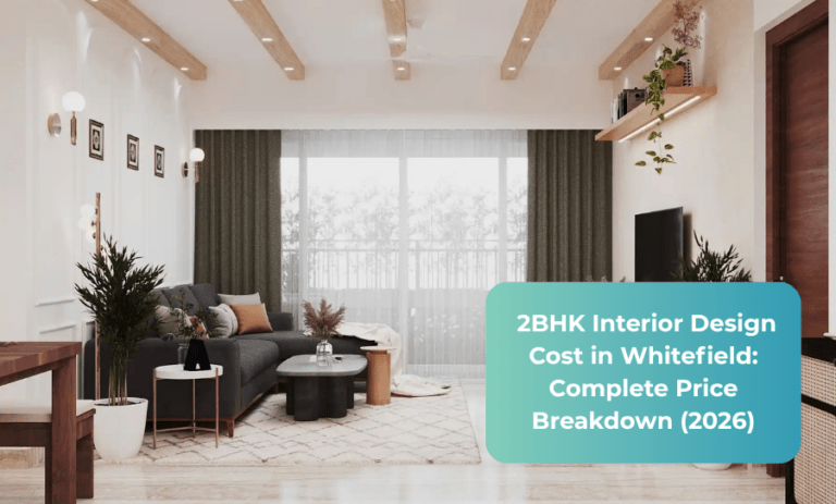 2BHK Interior Design Cost in Whitefield: Complete Price Breakdown (2026)