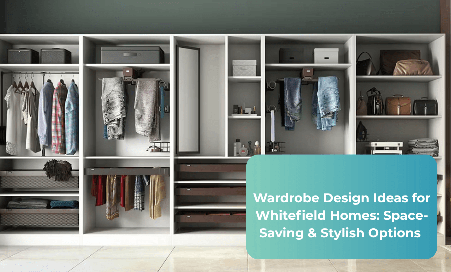 Wardrobe Design Ideas for Whitefield Homes