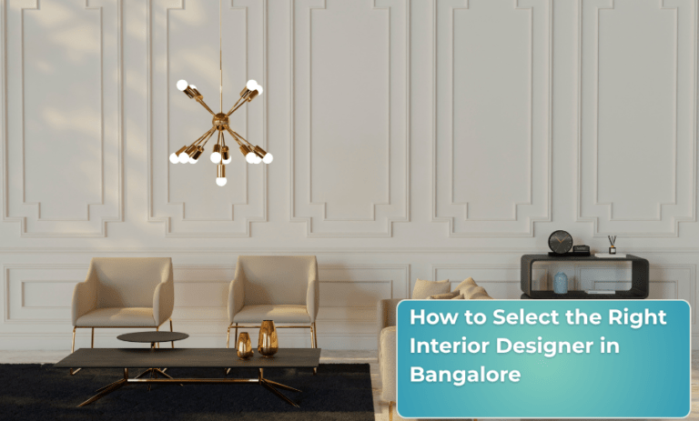 How to Select the Right Interior Designer in Bangalore