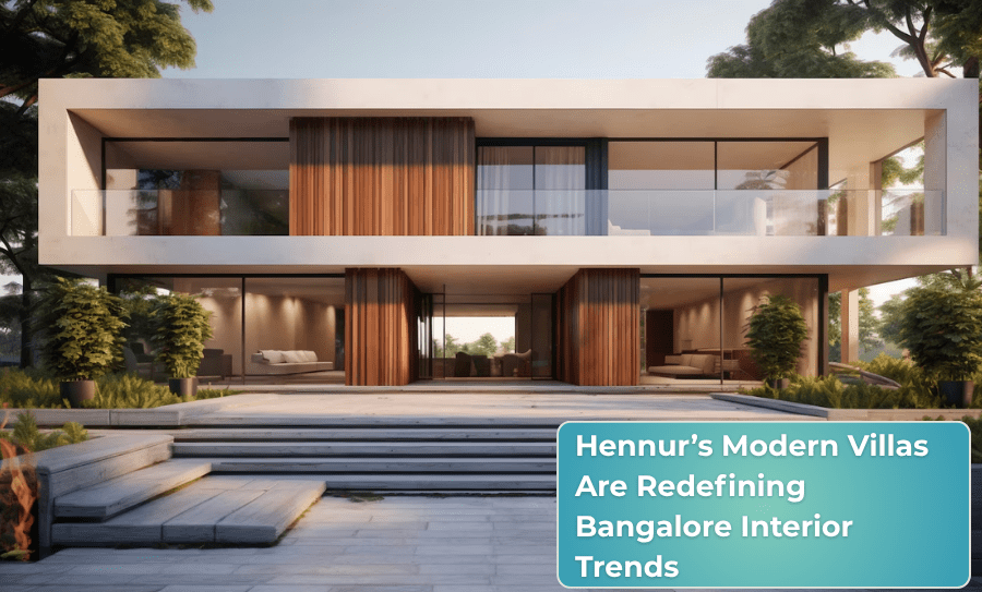Hennur’s Modern Villas Are Redefining Bangalore Interior Trends